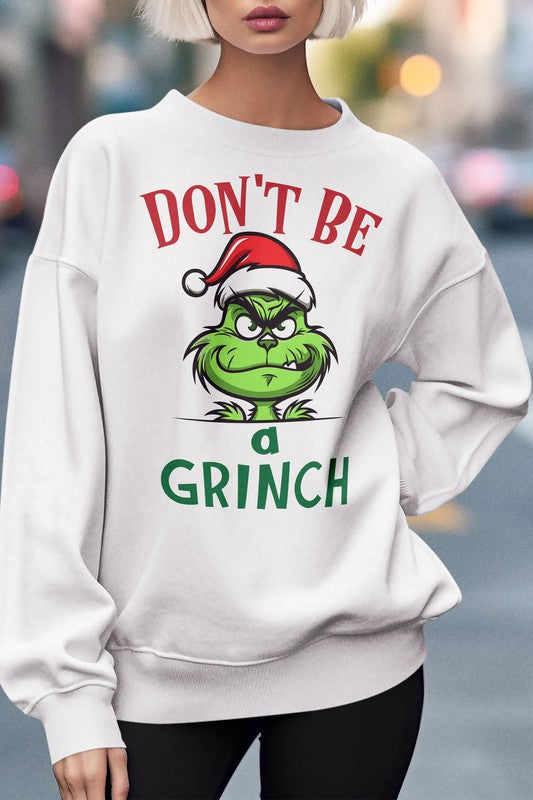 Don't Be a Grinch, Christmas Graphic Sweatshirt