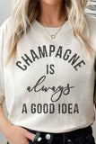 Champagne is Always a Good Idea Graphic Tee