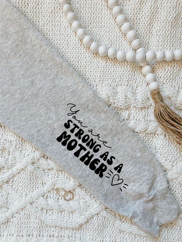 You Are Strong As A Mother Graphic Sweatshirt