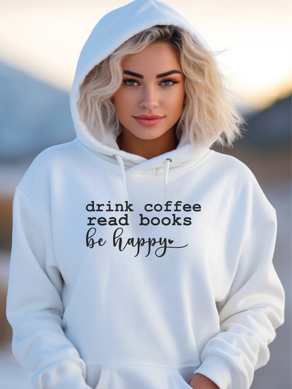 Drink Coffee Read Books Be Happy Graphic Hoodie