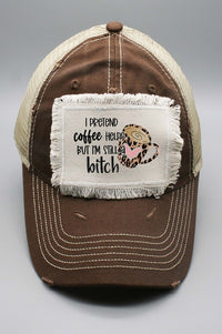 Pretend Coffee Helps Still a Bitch Patch Hat