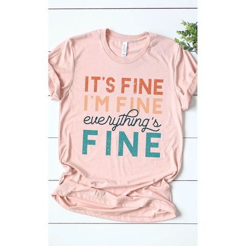 Its Fine Im Fine Everythings Fine Graphic Tee