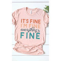 Its Fine Im Fine Everythings Fine Graphic Tee
