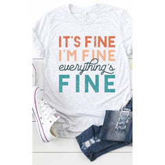 Its Fine Im Fine Everythings Fine Graphic Tee