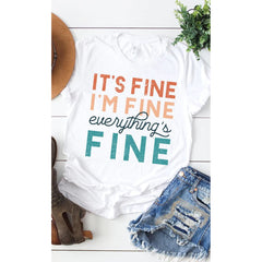Its Fine Im Fine Everythings Fine Graphic Tee
